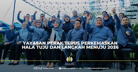 YAYASAN PERAK TERUS PERKEMASKAN HALA TUJU DAN LANGKAH MENUJU 2026