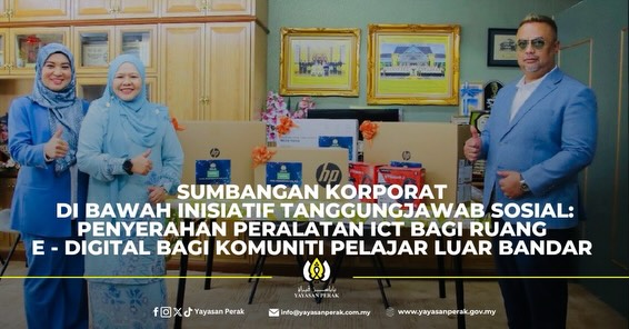 SUMBANGAN KORPORAT DI BAWAH INISIATIF TANGGUNGJAWAB SOSIAL: PENYERAHAN PERALATAN ICT RUANG E- DIGITAL BAGI KOMUNITI PELAJAR LUAR BANDAR