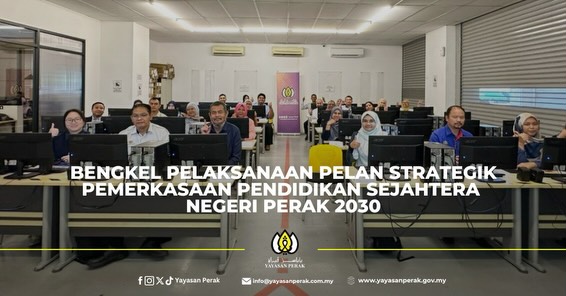 Bengkel Pelaksanaan Pelan Strategik Pemerkasaan Pendidikan Sejahtera Negeri Perak 2030