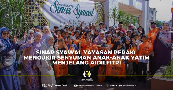 Sinar Syawal Yayasan Perak : Mengukir Senyuman Anak-Anak Yatim Menjelang Aidilfitri