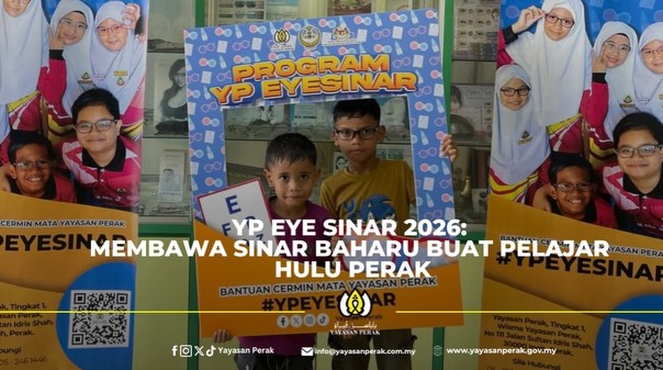 YP EYE SINAR 2026- MEMBAWA SINAR BAHARU BUAT PELAJAR HULU PERAK